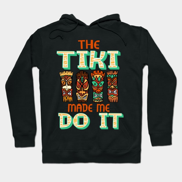 Funny Tiki Made Me Do It Hawaiian Beach Luau Aloha Design Hoodie by FilsonDesigns